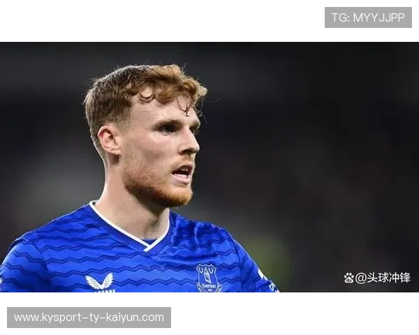 埃弗顿中前场重建推进结构,多米尼克头球威胁持续增强 埃弗顿中前场重建推进结构,多米尼克头球威胁持续增强